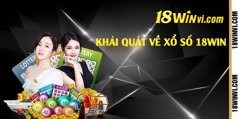 Khái quát về xổ số 18win